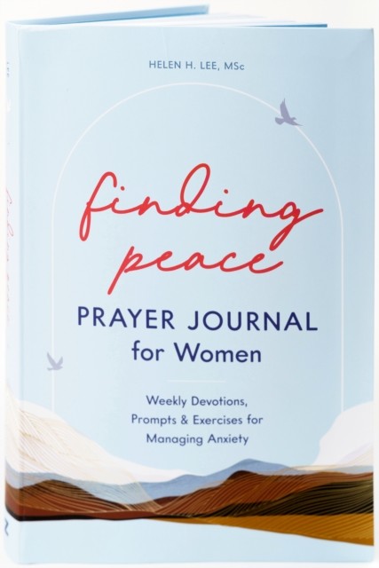 Finding Peace: Prayer Journal for Women by Helen H.  Lee (Paperback Book)