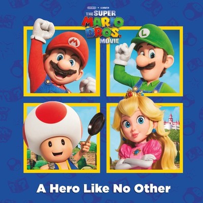 A Hero Like No Other (Nintendo  and Illumination present The Super Mario Bros. M