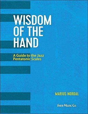 WISDOM OF THE HAND: A GUIDE TO THE JAZZ PENTATONIC SCALES By Marius Nordal *NEW*