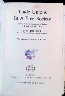 Trade Unions In a Free Society: Studies in the organisation of labour in Britain