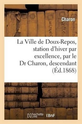 La Ville de Doux-Repos, Station d'Hiver Par Excellence, Par Le Dr Charon, Descen