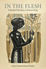 In the Flesh: Embodied Identities in Roman Elegy (Wisconsin Studies in Classics)