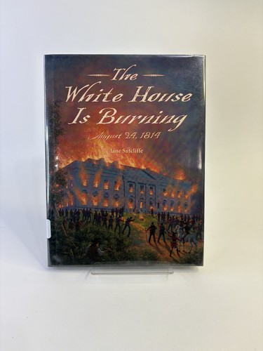 The White House Is Burning by Jane Sutcliffe Hardcover Book - Picture 11 of 20