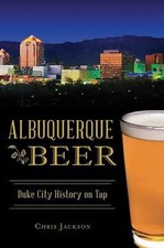Albuquerque Beer: Duke City History on Tap by Chris Jackson (English) Paperback 