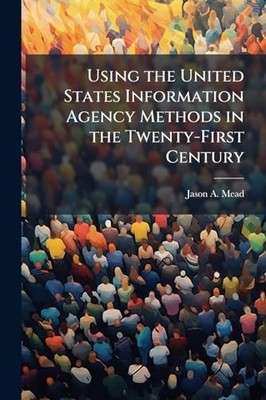 Using the United States Information Agency Methods in the Twenty-First ...