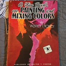 Walter T. Foster A Fun Book on Painting  Mixing Colors Oil Painting Guide
