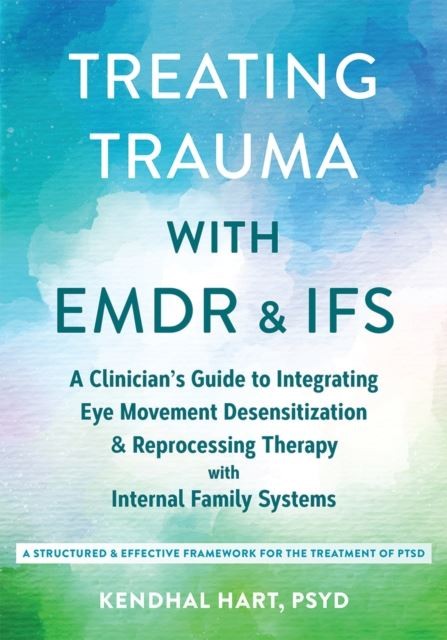 Treating Trauma with EMDR and IFS by Kendhal Hart Paperback
