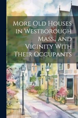 Anonymous - More Old Houses in Westborough Mass. and Vicinity With Th - X555z