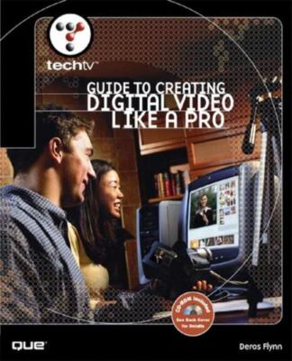 TechTV's Guide to Creating Digital Video Like a Pro Deras Flynn Paperback Used