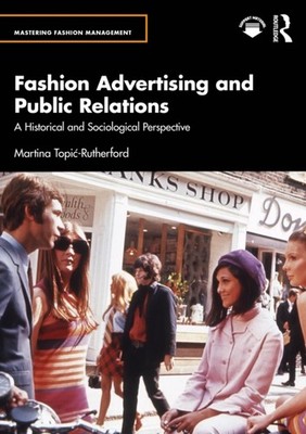 Fashion Advertising and Public Relations by Martina  Topic-Rutherford