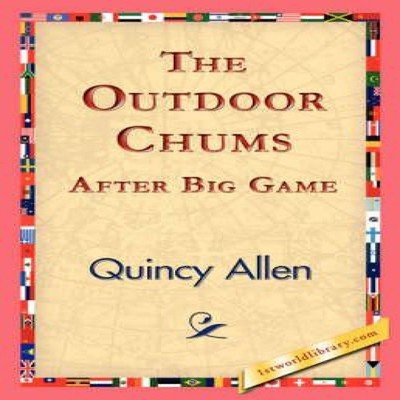 The Outdoor Chums After Big Game Quincy Allen Hardcover 1st World