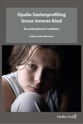 Opalia Seelenprofiling - Unser inneres Kind | Ein philosophischer Leitfaden
