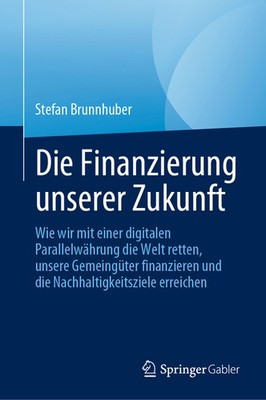 Die Finanzierung Unserer Zukunft: Enth?Llung Eines Parallele...