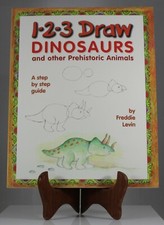 1-2-3 Draw Dinosaurs and Other Prehistoric Animals by Freddie Levin 2001