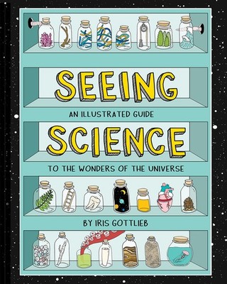 Seeing Science: An Illustrated Guide to the Wonders of the Universe (Illustr...