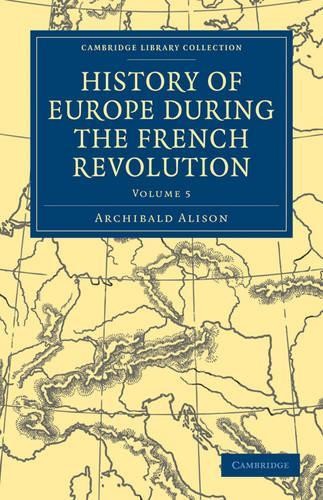 History of Europe during the French Revolution by Archibald A... - 9781108025416