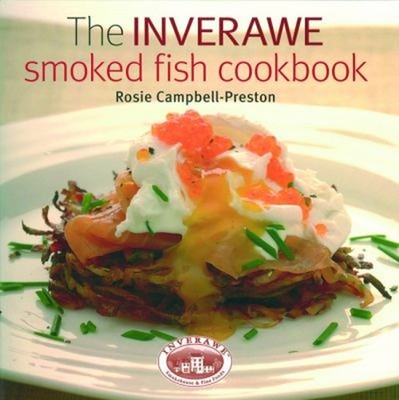 The Inverawe Smoked Fish Cookbook Hardcover Rosie Campbell-Presto