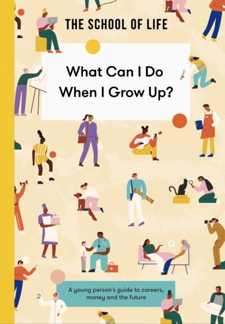 What Can I Do When I Grow Up? by The School of Life (Paperback Book)