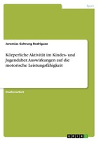 KöRperliche AktivitäT Im Kindes- Und Jugendalter. Auswirkungen Auf Die...