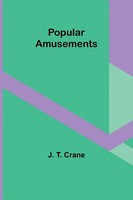 Popular Amusements | J. T. Crane | Taschenbuch | Englisch | 2024 | Alpha Edition
