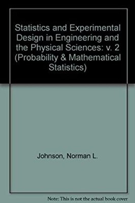 Statistics and Experimental Design in Engineering and the Physica