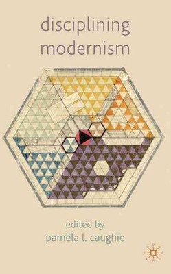 Disciplining Modernism by P. Caughie (English) Hardcover Book