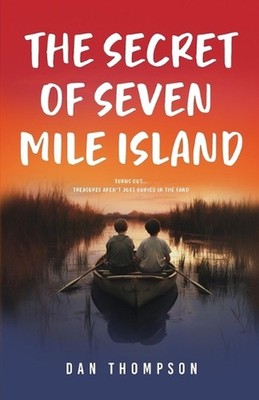 The Secret Of Seven Mile Island by Dan Thompson Paperback Book