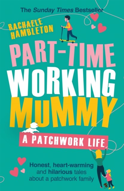 Part-Time Working Mummy: A Patchwork , Rachaele Hambleton, Like - Image 8