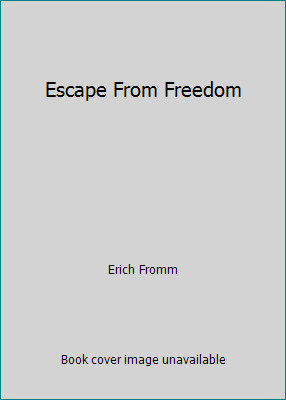 Escape From Freedom by Erich Fromm