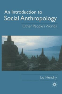 An Introduction to Social Anthropology: Other People's by Hendry, Joy 0333744721