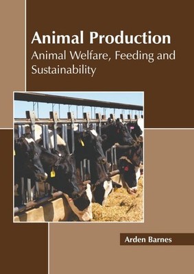 Animal Production : Animal Welfare, Feeding and Sustainability, Hardcover by ...