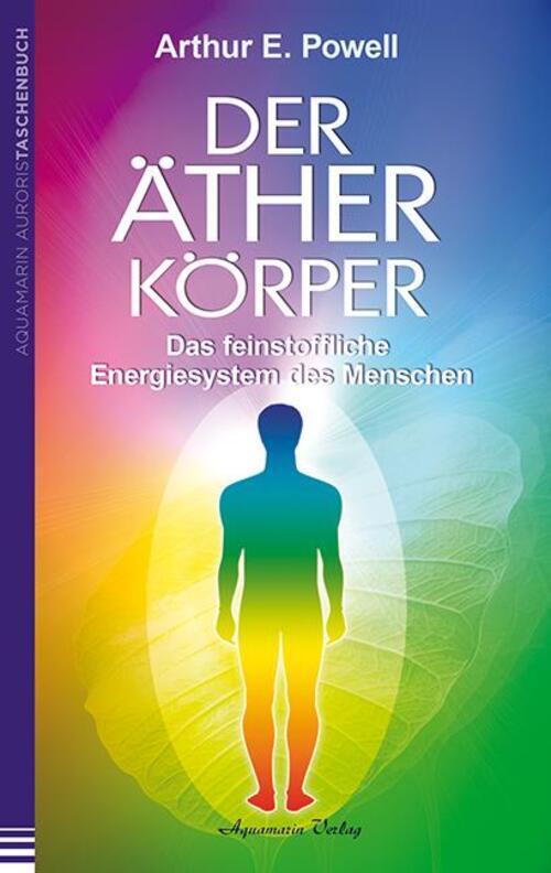 Der Ätherkörper | Das Feinstoffliche Energiesystem Des Menschen |