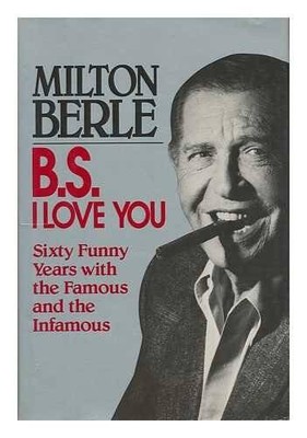 B.S. I Love You: Sixty Funny Years With the Famous and the Infamous - GOOD