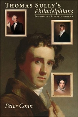 Thomas Sully's Philadelphians: Painting the Athens of America (Hardback or Cased