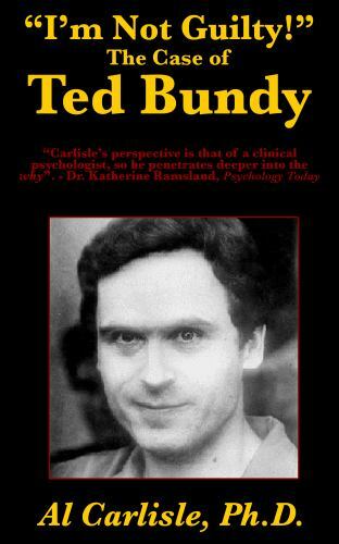 I'm Not Guilty!: The Case of Ted Bundy (D... 9781952043000 by Carlisle ...