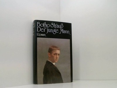 Botho Strauß: Der junge Mann Roman Botho Strauß: