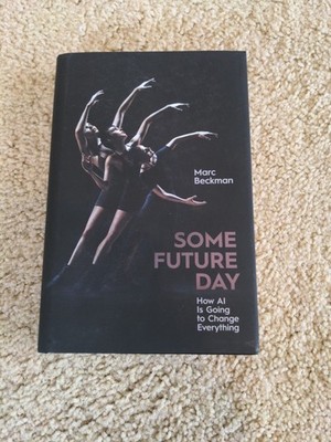 Some Future Day: How AI Is Going to Change Everything