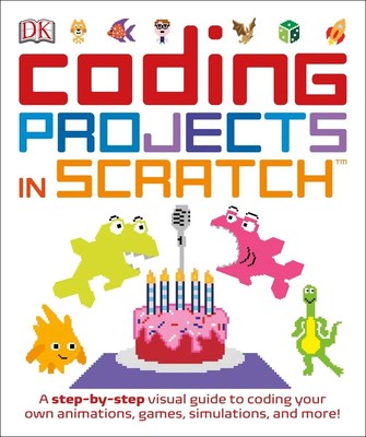 Coding Projects in Scratch: A Step-by-Step Visual Guide to Coding Your Own A...
