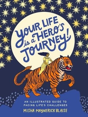 Your Life Is a Hero's Journey!: An Illustrated Guide to Facing Life's Challenges