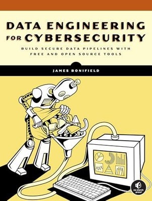 Data Engineering for Cybersecurity James Bonifield Paperback No S