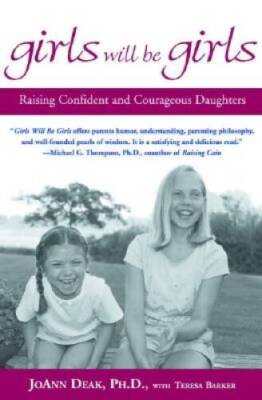 Girls Will Be Girls: Raising Confident and Courageous Daughters - GOOD