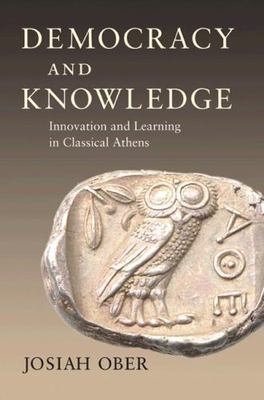 Democracy and Knowledge: Innovation and Learning in Classical Athens