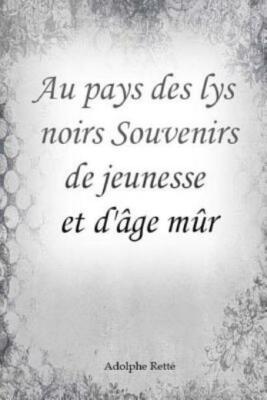 Au Pays Des Lys Noirs Souvenirs De Jeunesse Et D'?Ge M?R