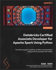 Databricks Certified Associate Developer for Apache Spark Using Python: The ulti