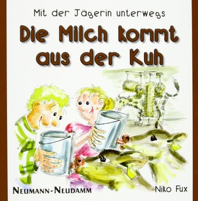 Niko Fux Die Milch kommt aus der Kuh: Mit der Jägerin unt (Hardback) (UK IMPORT)