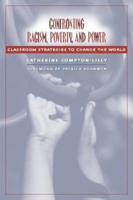 Confronting Racism, Poverty, and Power : Classroom Strategies to