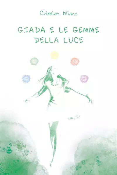 Giada e le gemme della luce di Cristian Miano, 2022, Youcanprint