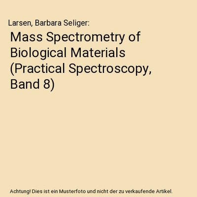Mass Spectrometry of Biological Materials [Practical Spectroscopy, Band 8], Lars