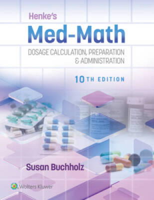 Henkes Med-Math: Dosage Calculation, Preparation  Administration - GOOD