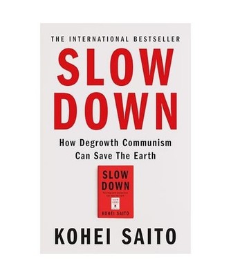 Slow Down: How Degrowth Communism Can Save the Earth: How Degrowth Communism Can